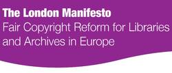 London Manifesto for Fair Copyright Reform for Libraries and Archives in Europe