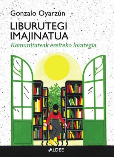 ALDEEk "La biblioteca imaginada, jardín para sembrar comunidades" liburua argitaratu du euskaraz